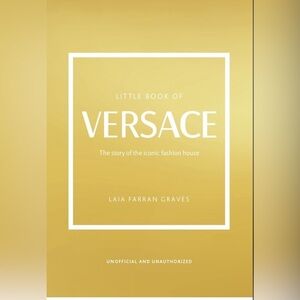 The Little Book of Versace: The Story of the Iconic Fashion House - NEW